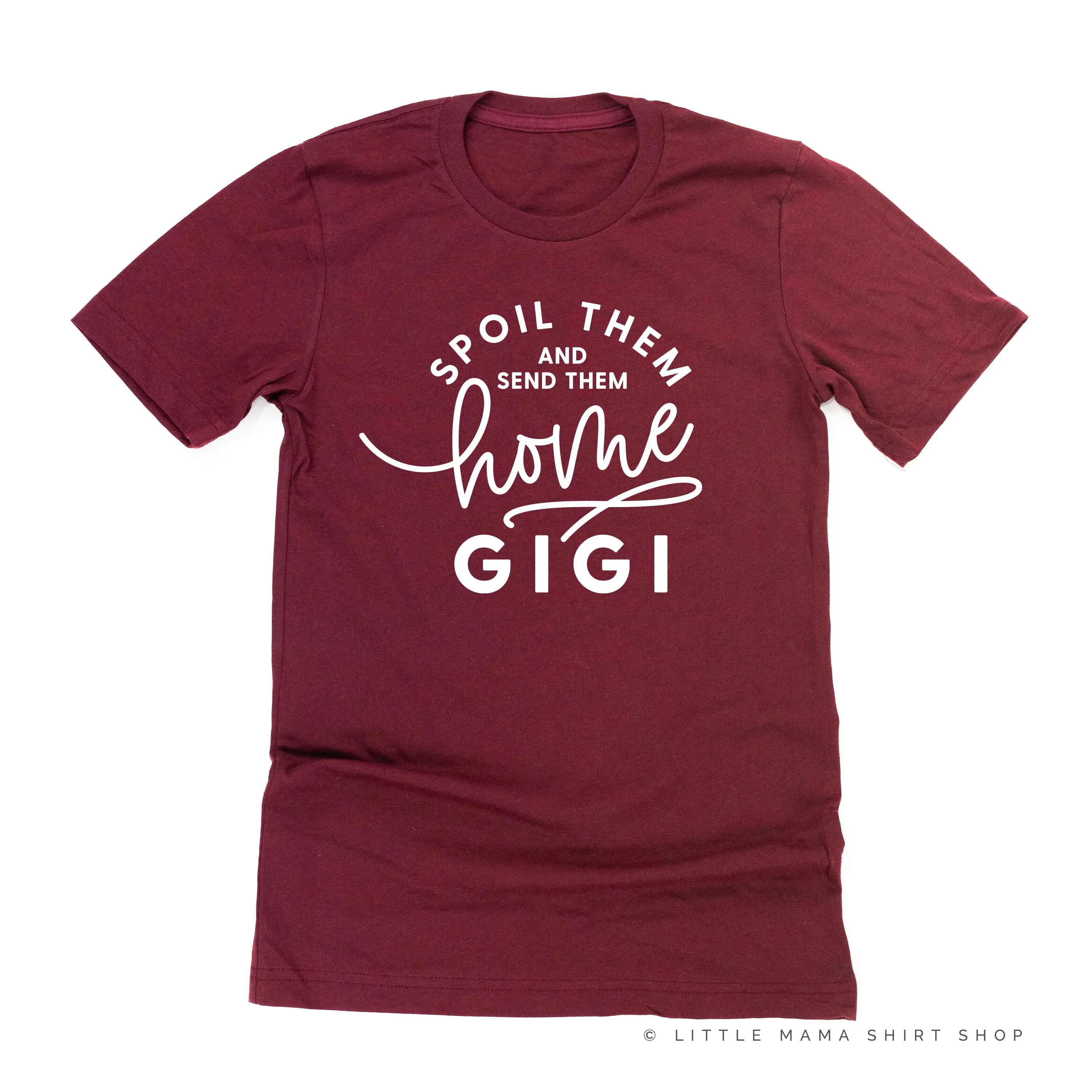 Spoil Them and Send Them Home - GIGI - Unisex Tee