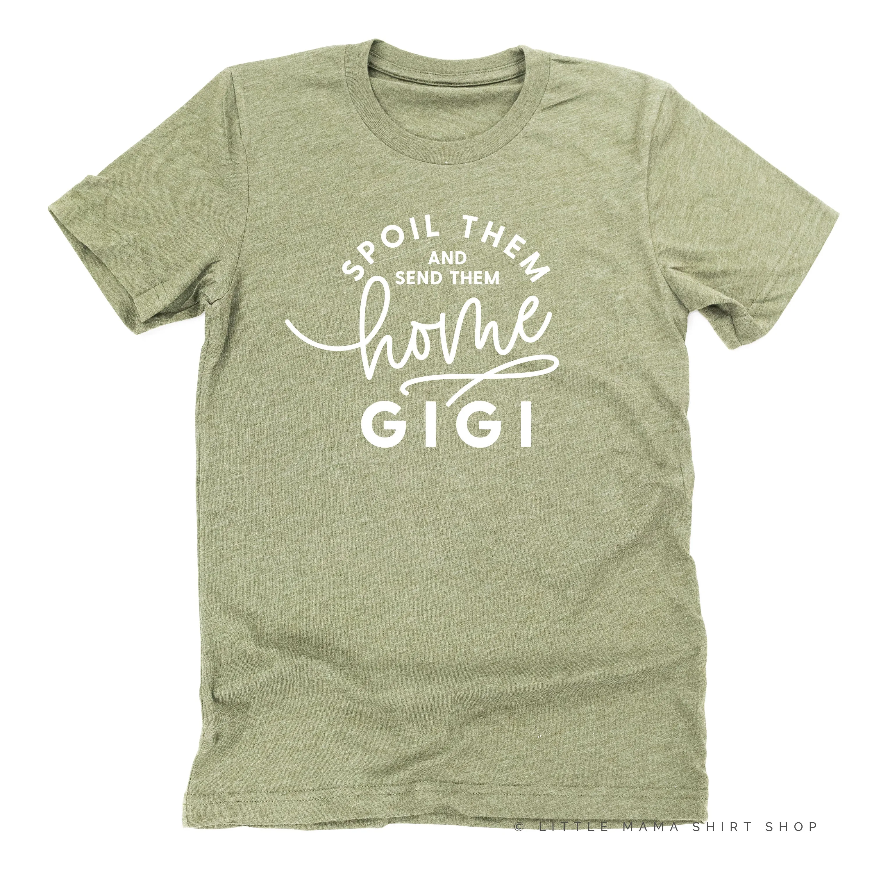 Spoil Them and Send Them Home - GIGI - Unisex Tee