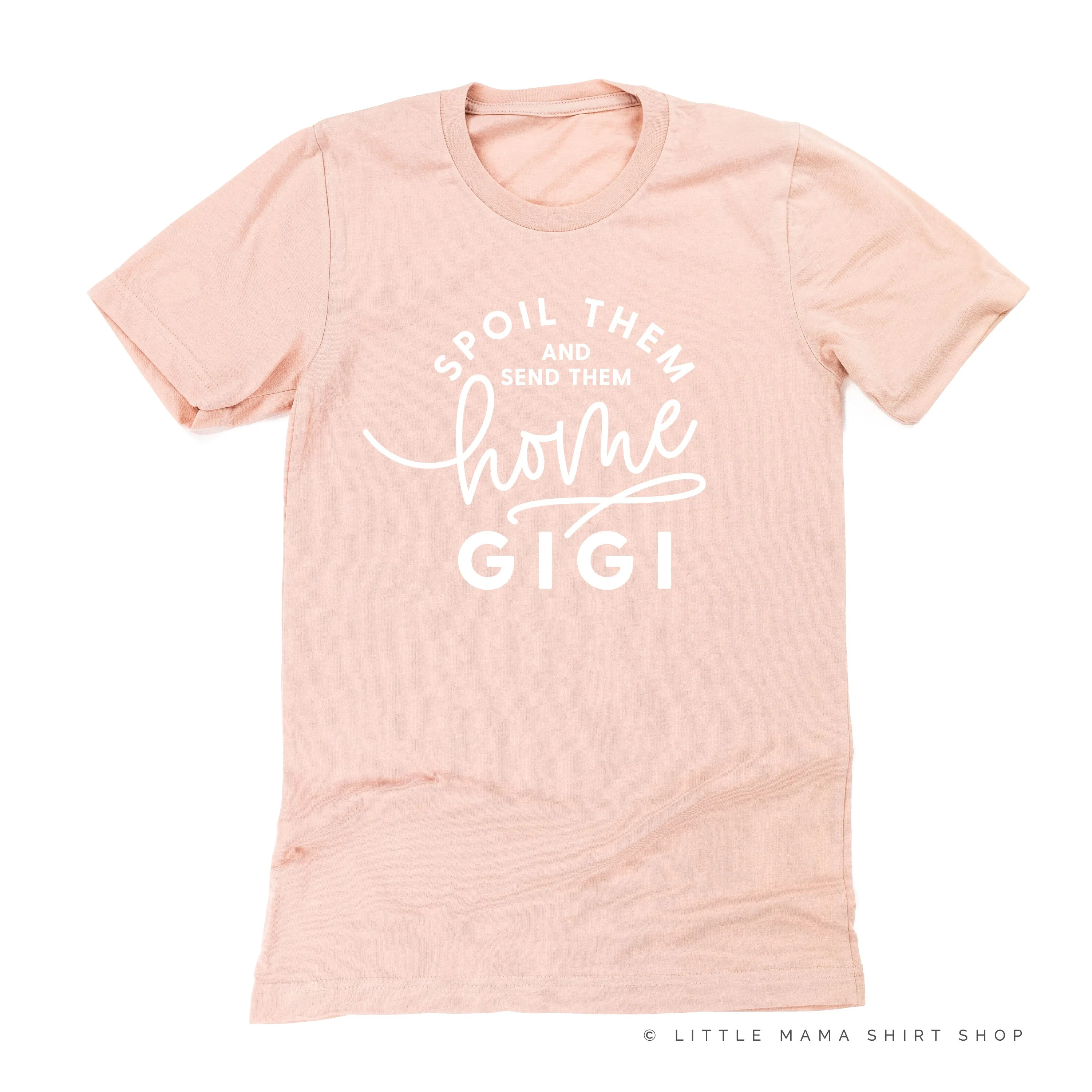 Spoil Them and Send Them Home - GIGI - Unisex Tee